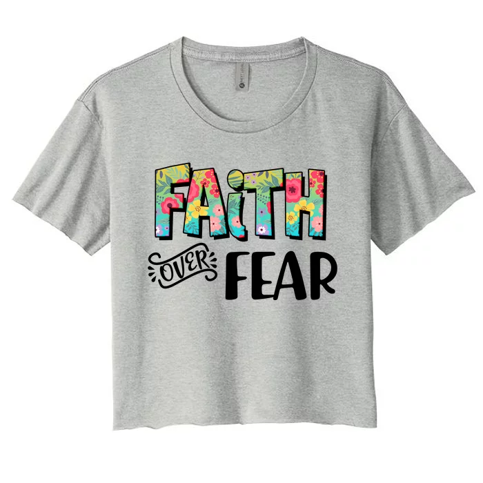 Faith Over Fear Flower Pattern Women's Crop Top Tee