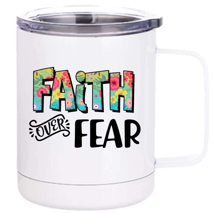 Faith Over Fear Flower Pattern Front & Back 12oz Stainless Steel Tumbler Cup