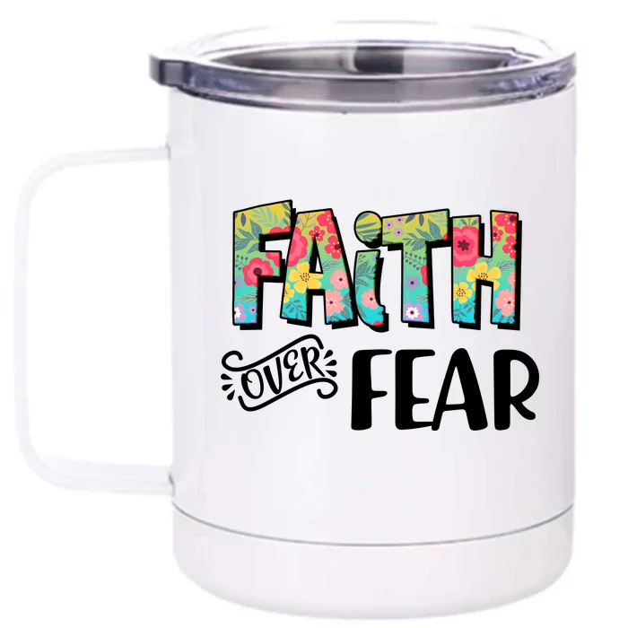 Faith Over Fear Flower Pattern Front & Back 12oz Stainless Steel Tumbler Cup