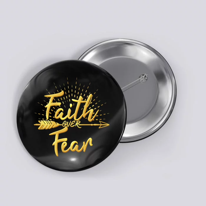 Faith Over Fear Gold Limited Edition Button