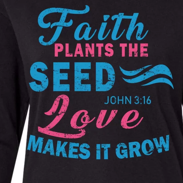 Faith Plants The Seed Love Makes It Grow John 3:16 Womens Cotton Relaxed Long Sleeve T-Shirt