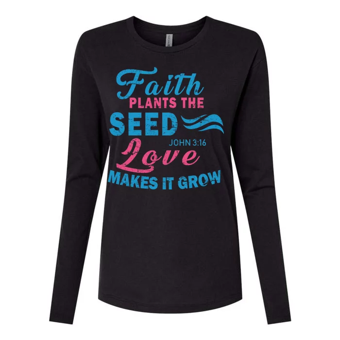 Faith Plants The Seed Love Makes It Grow John 3:16 Womens Cotton Relaxed Long Sleeve T-Shirt