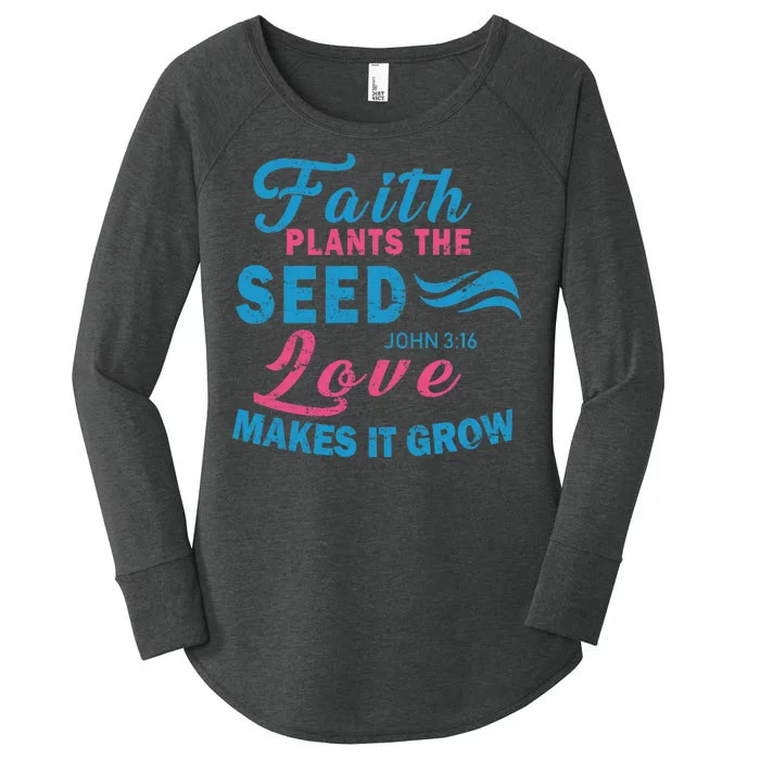 Faith Plants The Seed Love Makes It Grow John 3:16 Women's Perfect Tri Tunic Long Sleeve Shirt