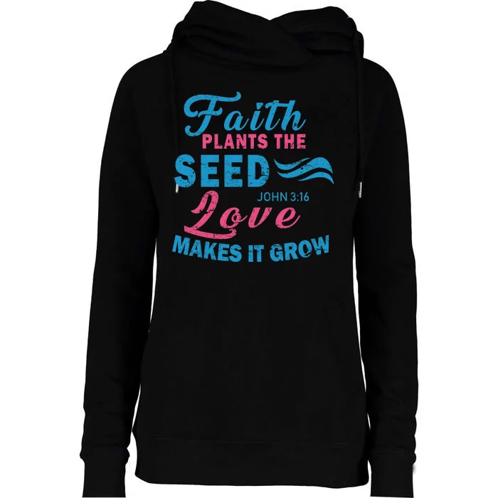 Faith Plants The Seed Love Makes It Grow John 3:16 Womens Funnel Neck Pullover Hood