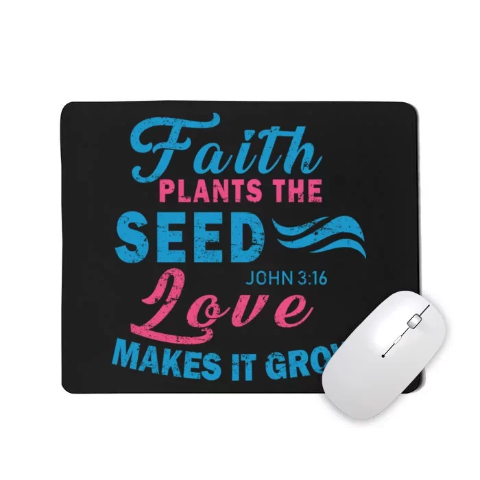 Faith Plants The Seed Love Makes It Grow John 3:16 Mousepad