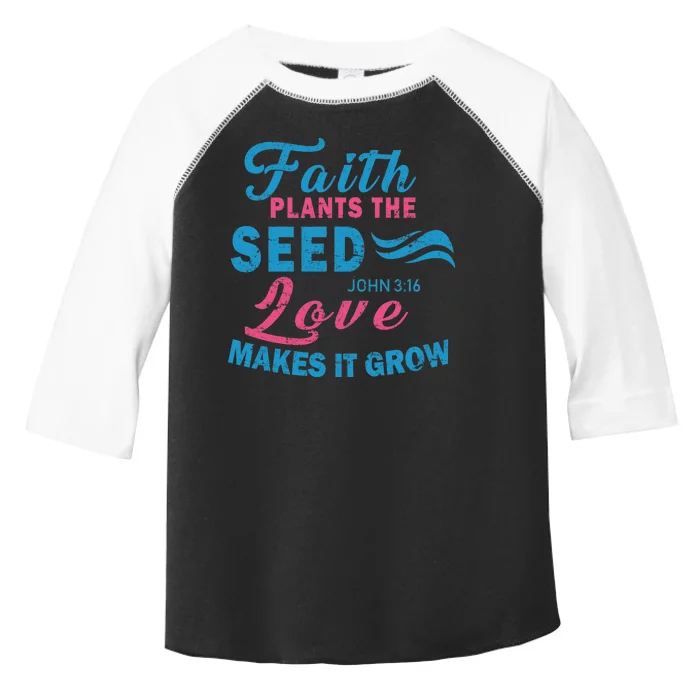 Faith Plants The Seed Love Makes It Grow John 3:16 Toddler Fine Jersey T-Shirt