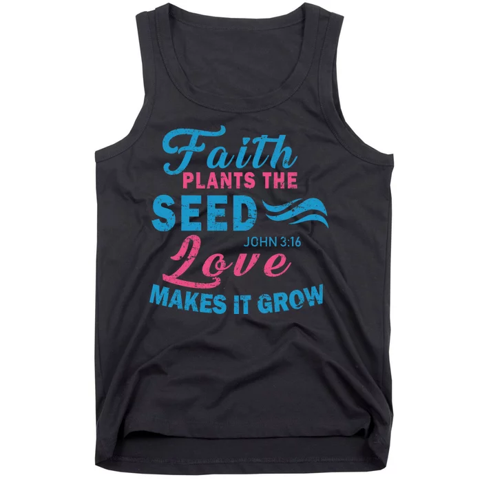 Faith Plants The Seed Love Makes It Grow John 3:16 Tank Top