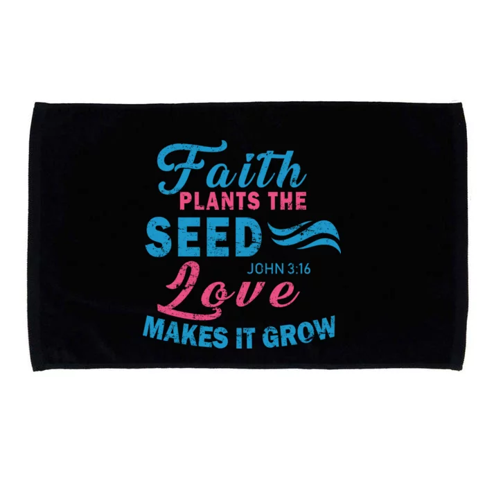 Faith Plants The Seed Love Makes It Grow John 3:16 Microfiber Hand Towel