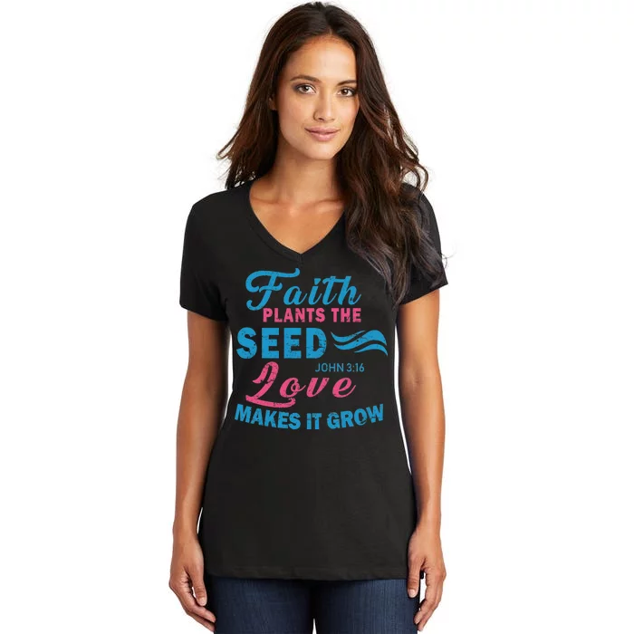 Faith Plants The Seed Love Makes It Grow John 3:16 Women's V-Neck T-Shirt