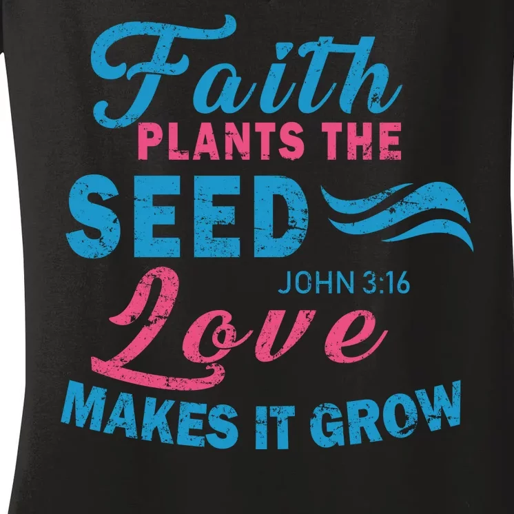 Faith Plants The Seed Love Makes It Grow John 3:16 Women's V-Neck T-Shirt