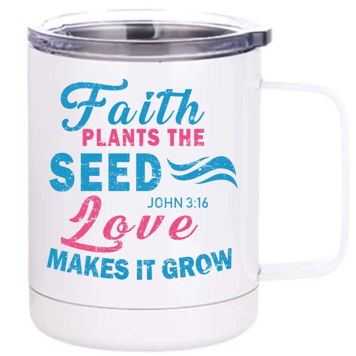 Faith Plants The Seed Love Makes It Grow John 3:16 Front & Back 12oz Stainless Steel Tumbler Cup