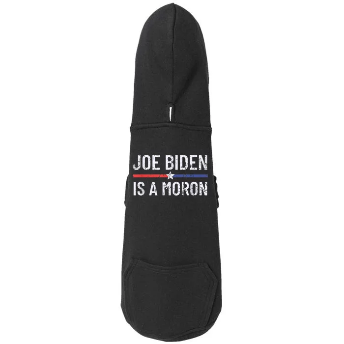 Funny Anti Joe Biden Is A Moron Pro America Political Doggie 3-End Fleece Hoodie