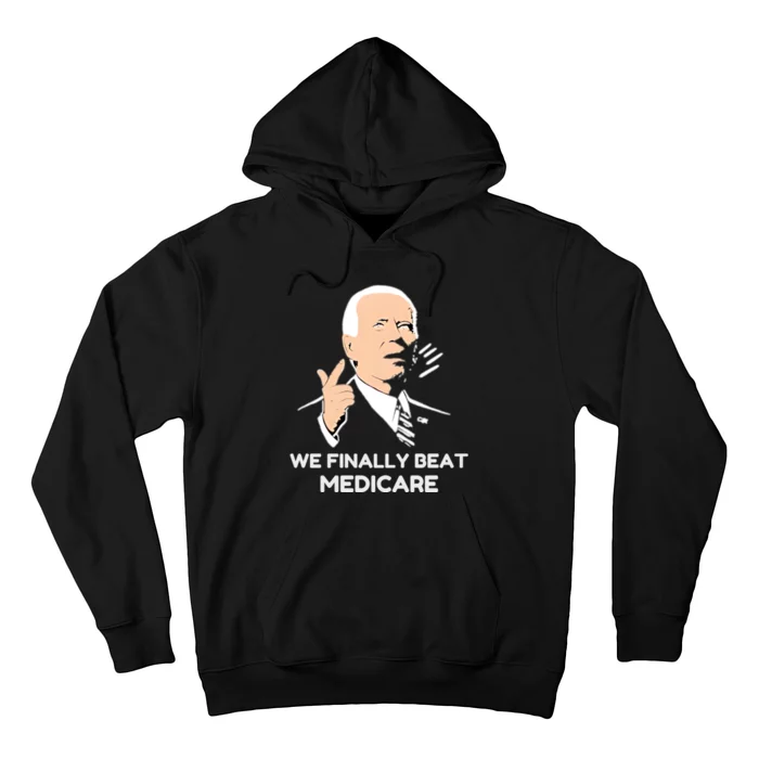 Funny Anti Joe Biden We Finally Beat Medicare American Hoodie