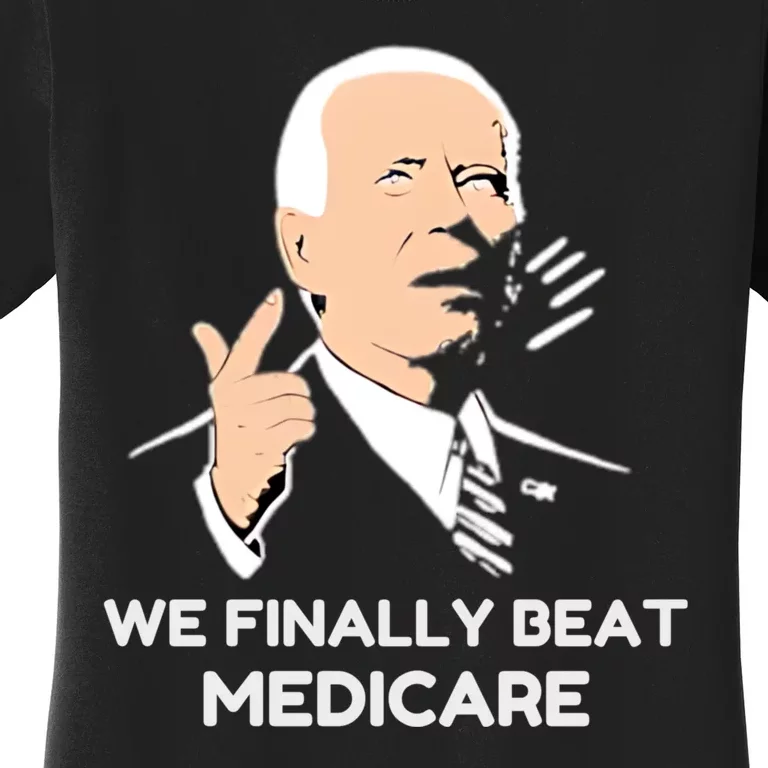 Funny Anti Joe Biden We Finally Beat Medicare American Women's T-Shirt