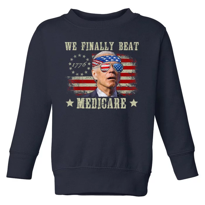 Funny Anti Joe Biden We Finally Beat Medicare American Toddler Sweatshirt