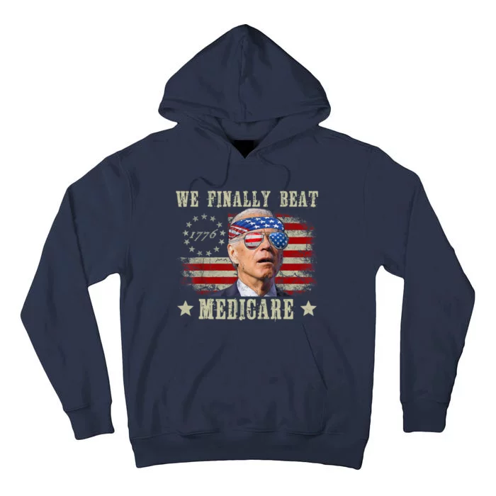 Funny Anti Joe Biden We Finally Beat Medicare American Tall Hoodie