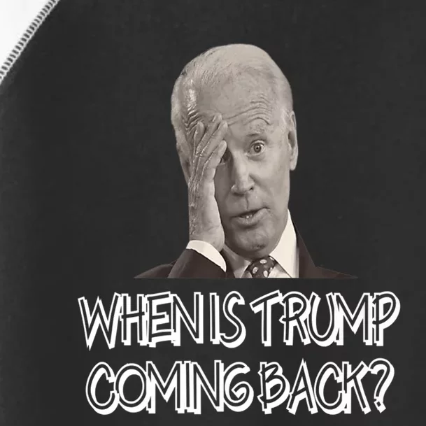 Funny Anti Joe Biden Quote When Is Donald Trump Coming Back Premium Toddler Fine Jersey T-Shirt