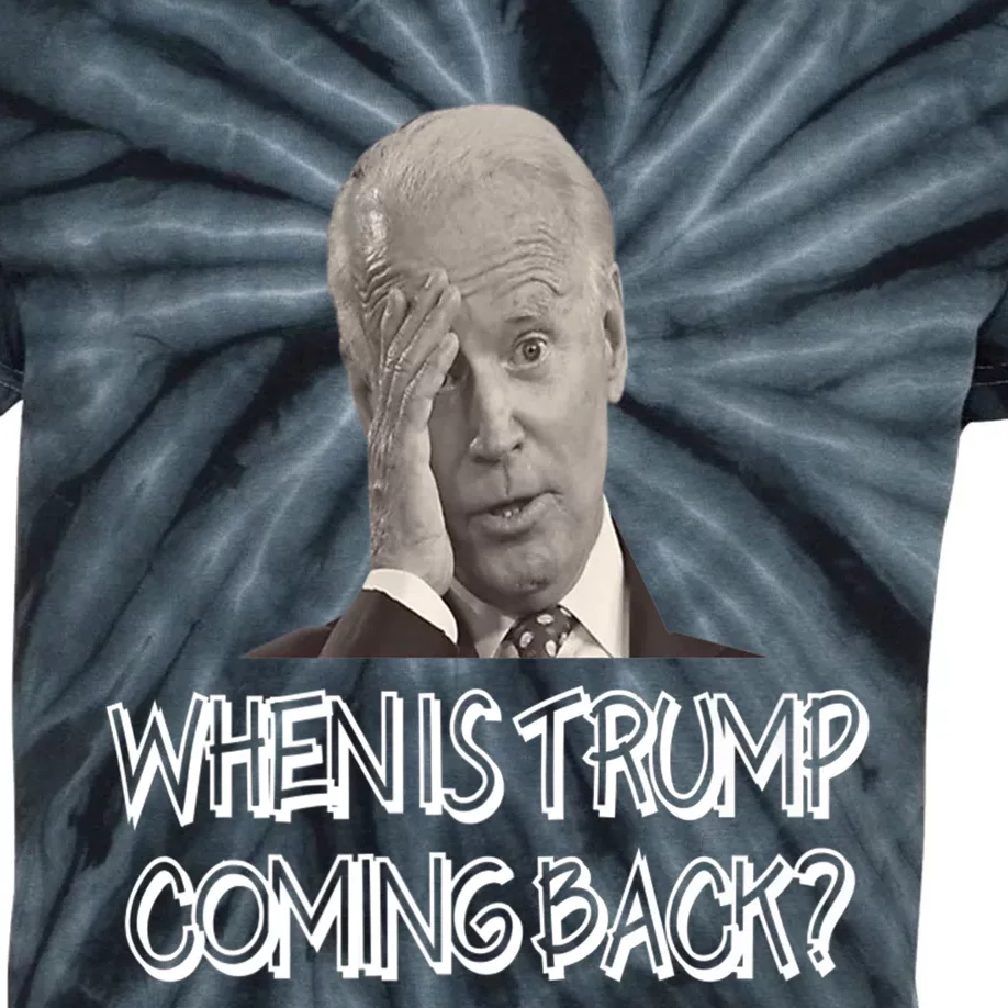 Funny Anti Joe Biden Quote When Is Donald Trump Coming Back Premium Kids Tie-Dye T-Shirt