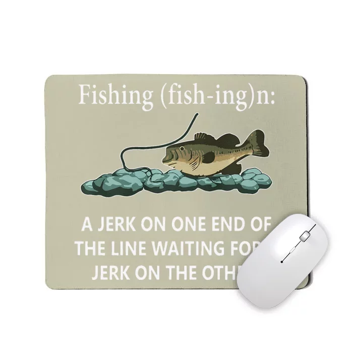 Fishing A Jerk On One End Of The Line Mousepad