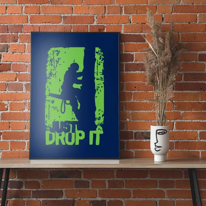 Funny Arborist Just Drop It Lumberjack Gift Idea Premium Poster