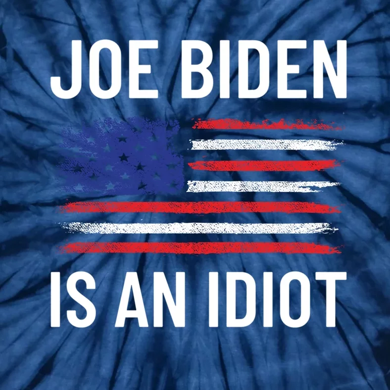 Funny Anti Joe Biden Is An Idiot Pro America Flag Tie-Dye T-Shirt