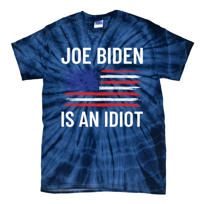 Funny Anti Joe Biden Is An Idiot Pro America Flag Tie-Dye T-Shirt