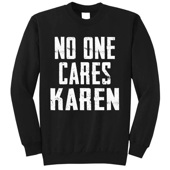 Funny Anti Karen No One Cares Karen Sorry Sarcastic OK Karen Sweatshirt