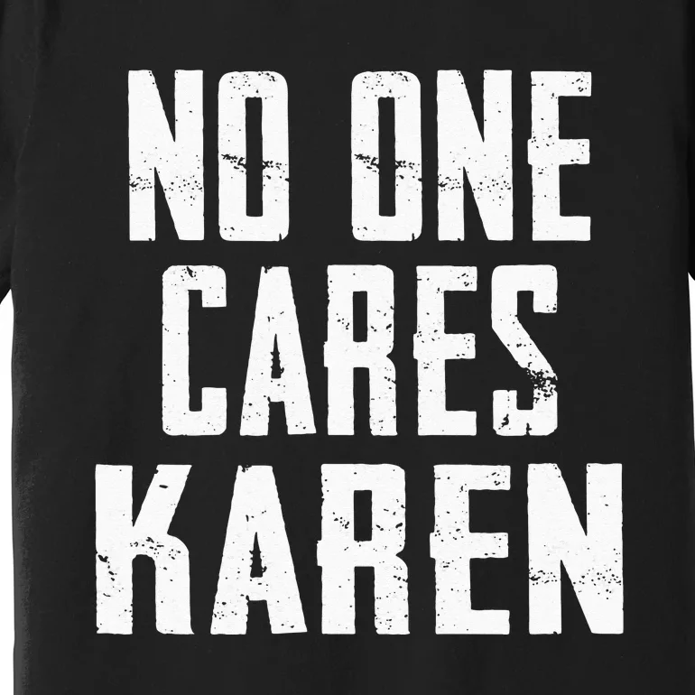 Funny Anti Karen No One Cares Karen Sorry Sarcastic OK Karen Premium T-Shirt