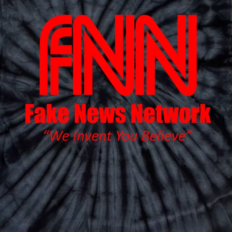 Fake News Network FFN We Invent You Believe Donald Trump Tie-Dye T-Shirt