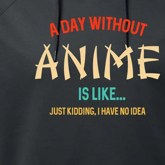 Funny Anime Lover A Day Without Anime Performance Fleece Hoodie