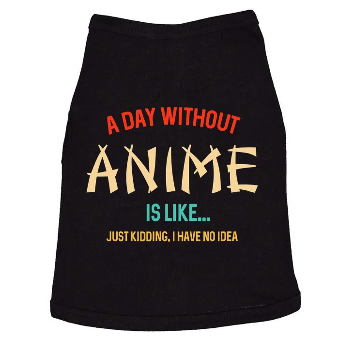 Funny Anime Lover A Day Without Anime Doggie Tank