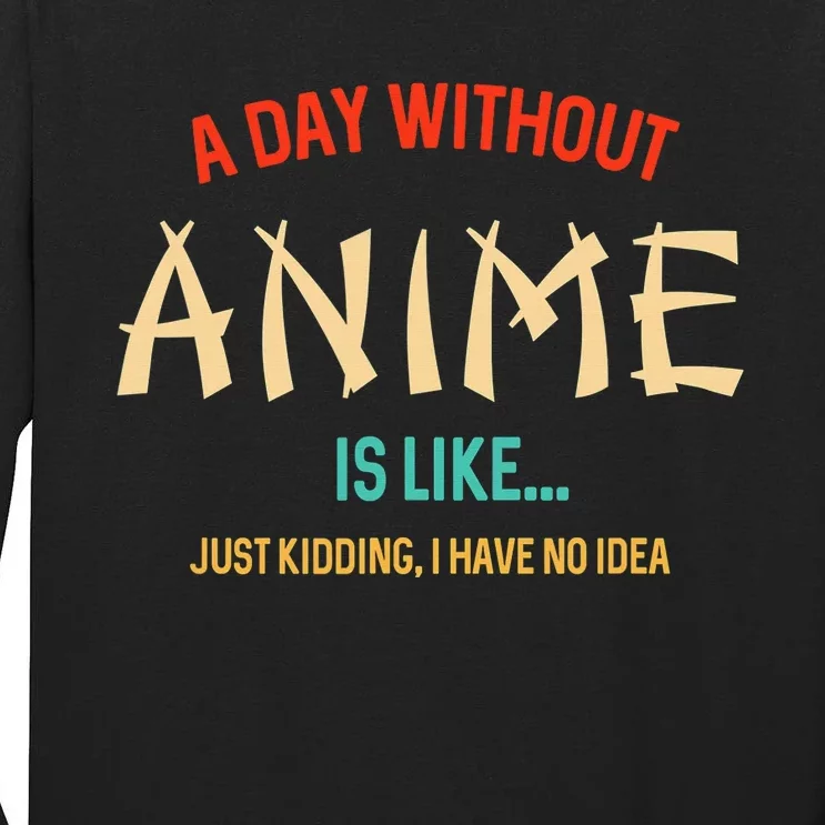 Funny Anime Lover A Day Without Anime Tall Long Sleeve T-Shirt