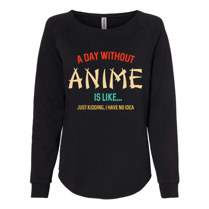 Funny Anime Lover A Day Without Anime Womens California Wash Sweatshirt