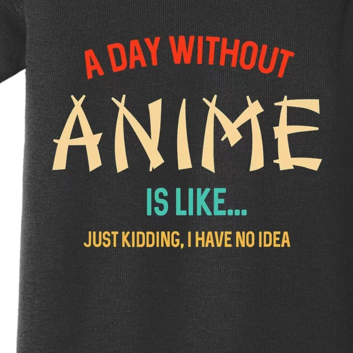 Funny Anime Lover A Day Without Anime Baby Bodysuit