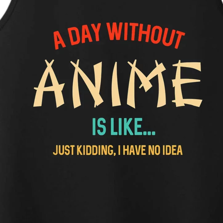 Funny Anime Lover A Day Without Anime Performance Tank