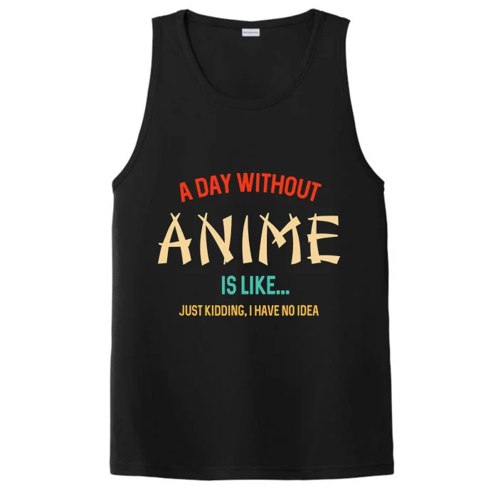 Funny Anime Lover A Day Without Anime Performance Tank