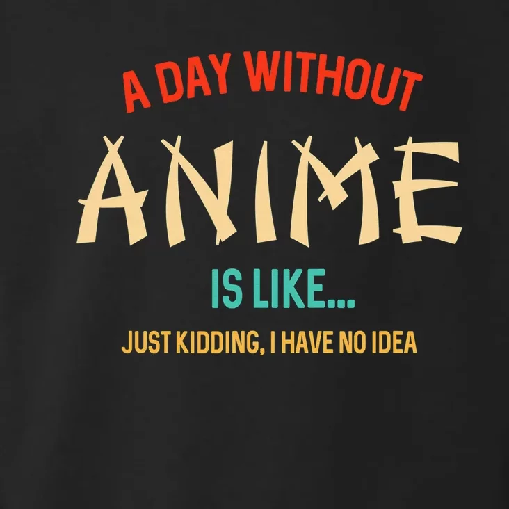 Funny Anime Lover A Day Without Anime Toddler Hoodie