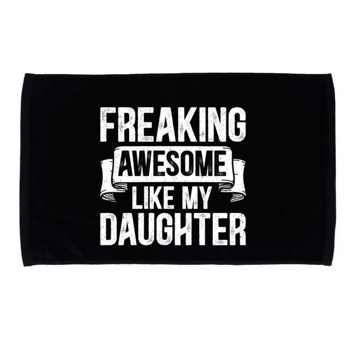 Freaking Awesome Like My Daughter Funny Gift Grandpa Dad Joke Funny Gift Microfiber Hand Towel