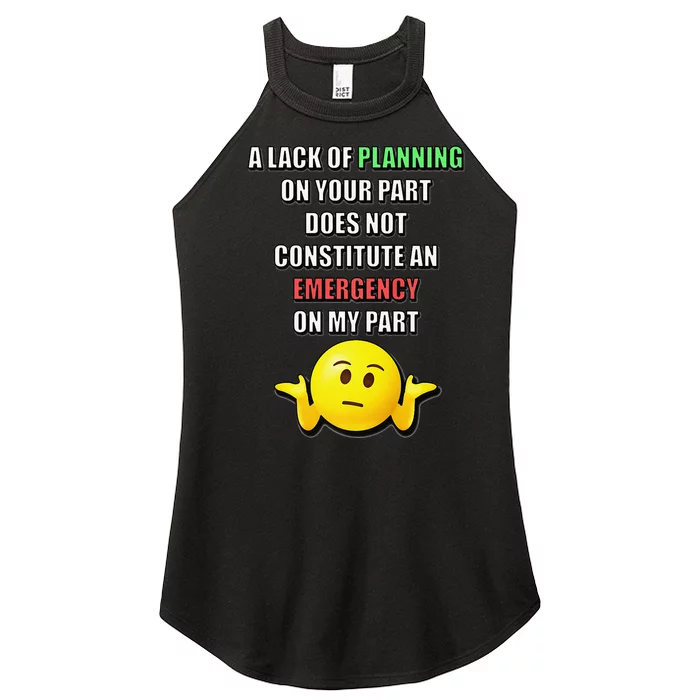 Funny A Lack Of Planning On Your Part Does Not Constitute Women’s Perfect Tri Rocker Tank