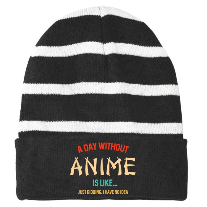 Funny Anime Lover A Day Without Anime Striped Beanie with Solid Band