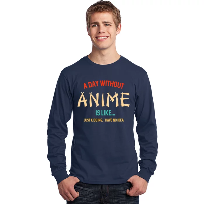 Funny Anime Lover A Day Without Anime Long Sleeve Shirt