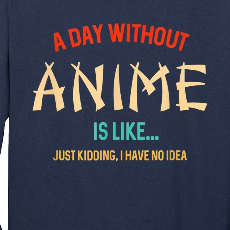 Funny Anime Lover A Day Without Anime Long Sleeve Shirt