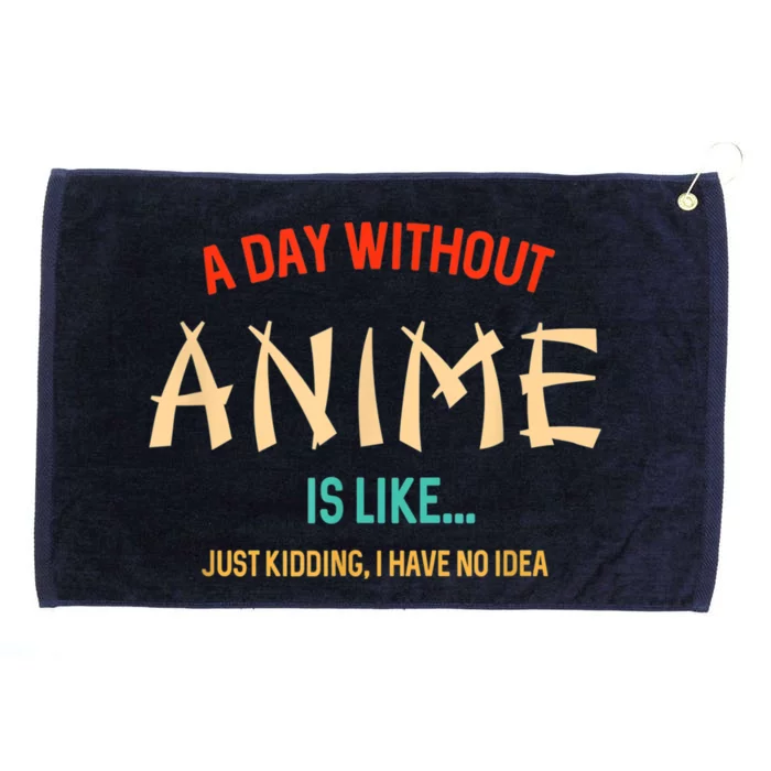 Funny Anime Lover A Day Without Anime Grommeted Golf Towel