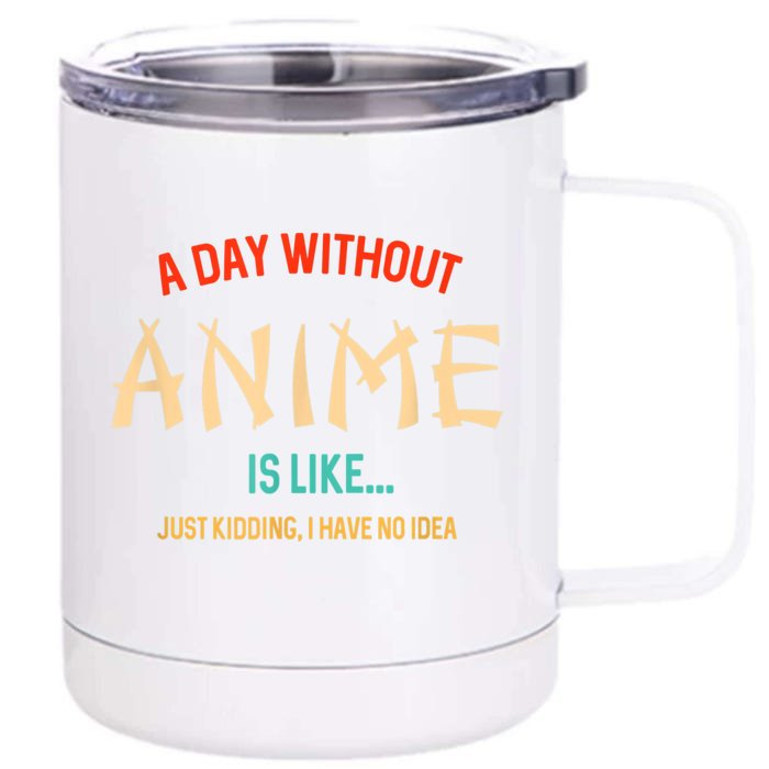 Funny Anime Lover A Day Without Anime Front & Back 12oz Stainless Steel Tumbler Cup