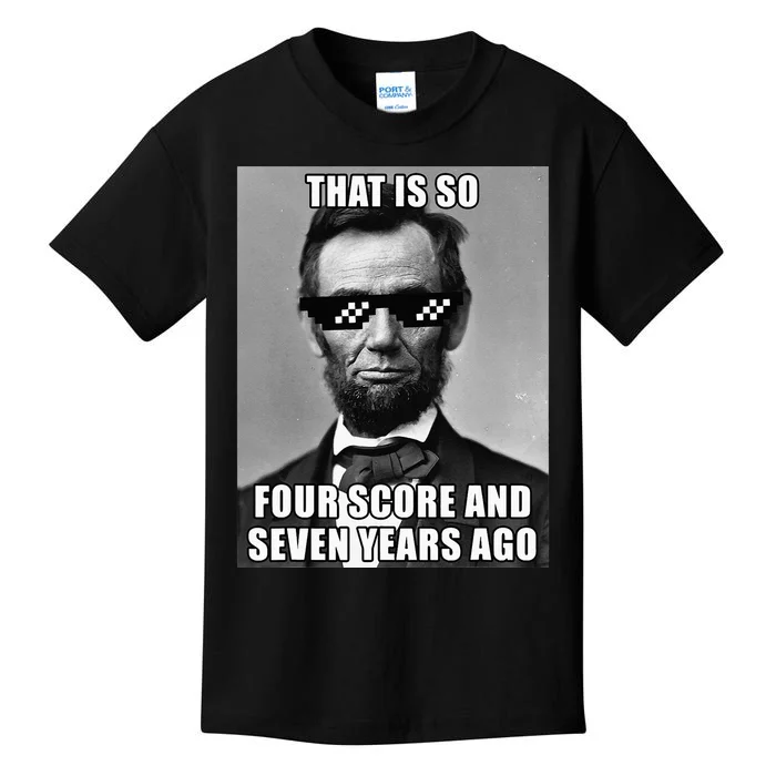 Funny Abe Lincoln That Is So Four Score And Seven Years Ago Kids T-Shirt