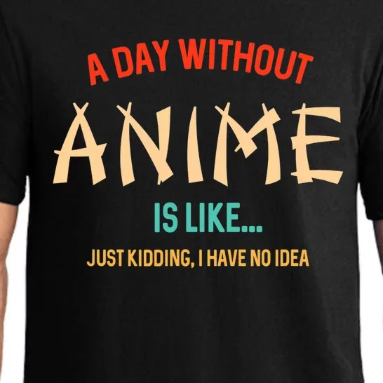 Funny Anime Lover A Day Without Anime Pajama Set