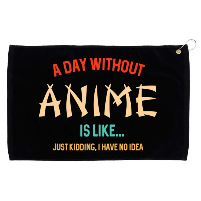 Funny Anime Lover A Day Without Anime Grommeted Golf Towel