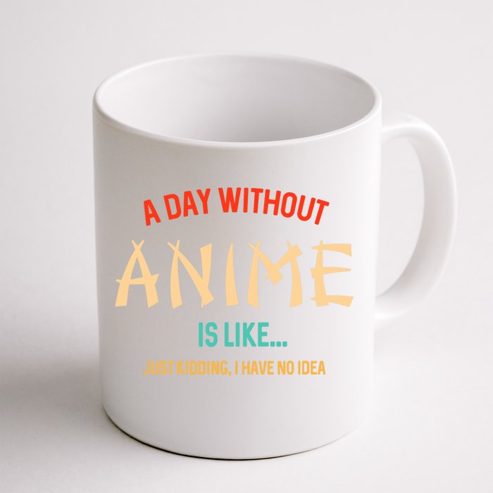 Funny Anime Lover A Day Without Anime Front & Back Coffee Mug