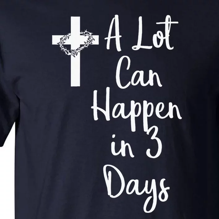 Funny A Lot Can Happen In 3 Days Easter Tall T-Shirt