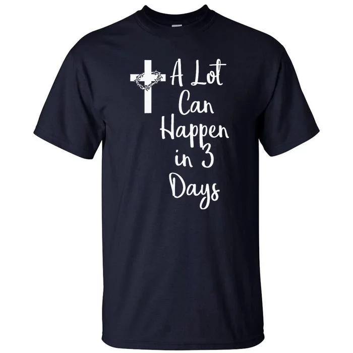 Funny A Lot Can Happen In 3 Days Easter Tall T-Shirt